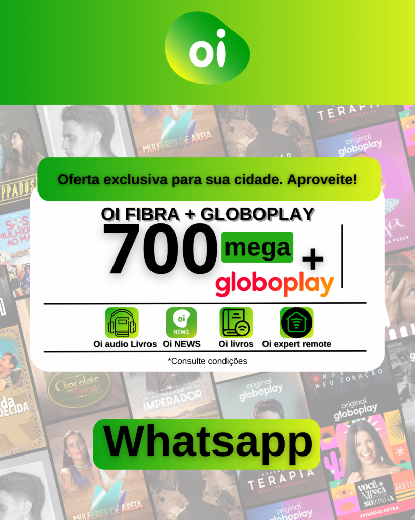 OI FIBRA - 700 MEGA + GLOBOPLAY